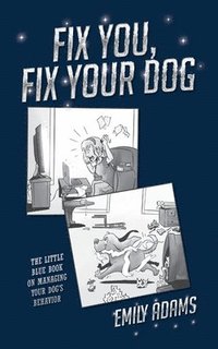 bokomslag Fix You, Fix Your Dog