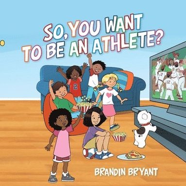 bokomslag So, You Want to be an Athlete?