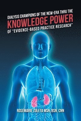 Dialysis Champions of the New-Era Thru the Knowledge Power of &quot;Evidence-Based Practice Research&quot; 1