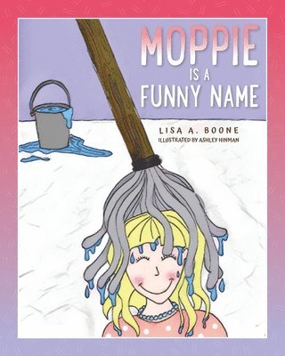 Lisa A Boone, Lisa A. Boone - Moppie is a Funny Name, Häftad