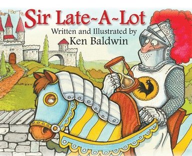 Ken Baldwin - Sir Late-A-Lot, Inbunden