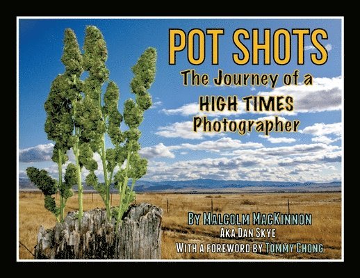 Pot Shots The Journey of a HIGH TIMES Photographer 1