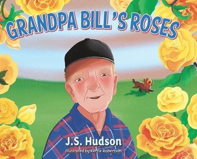 J S Hudson - Grandpa Bill's Roses, Inbunden