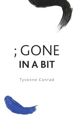 Tyvonne Conrad - ; Gone In A Bit, Inbunden