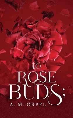 to Rose Buds; 1