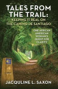 bokomslag Tales from the Trail - Keeping it Real on the Camino de Santiago