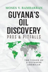 bokomslag Guyana's Oil Discovery - Pros & Pitfalls