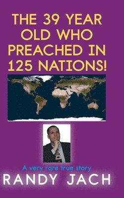 bokomslag 39 year old who preached in 125 nations!