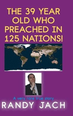 The 39 year old who preached in 125 nations! 1