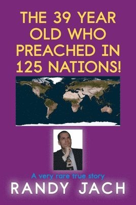 bokomslag 39 year old who preached in 125 nations!