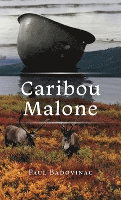 Paul Badovinac - Caribou Malone, Inbunden