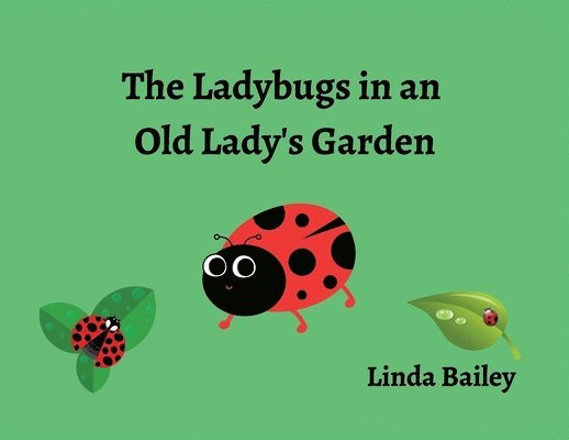 Linda Bailey - Ladybugs in an Old Lady's Garden, Häftad