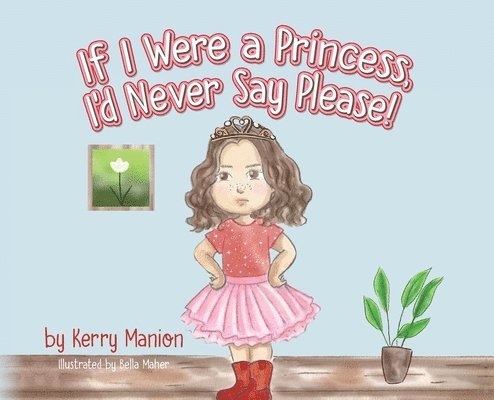 If I Were a Princess, I'd Never Say Please! 1