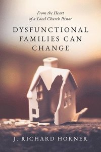 bokomslag Dysfunctional Families Can Change