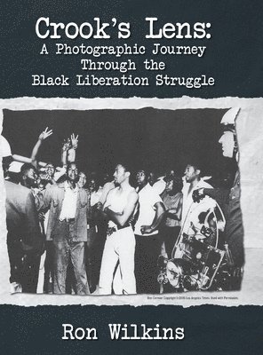 bokomslag Crook's Lens; A Photographic Journey Through the Black Liberation Struggle