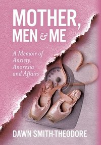 bokomslag Mother, Men and Me