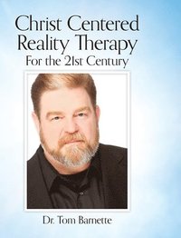 bokomslag Christ Centered Reality Therapy for the 21st Century