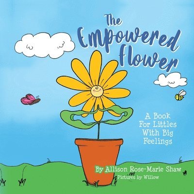 The Empowered Flower: A Book For Littles With Big Feelings 1