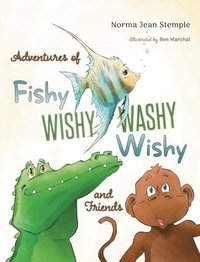 bokomslag Adventures Of Fishy Wishy Washy Wishy And Friends