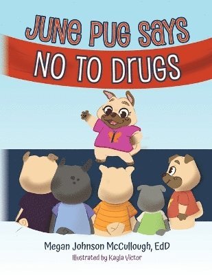 Edd Megan Johnson McCullough, Megan Johnson McCullough, EdD, EdD Megan Johnson McCullough - June Pug Says No to Drugs, Häftad