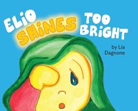 bokomslag Elio Shines Too Bright