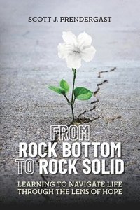 bokomslag From Rock Bottom To Rock Solid