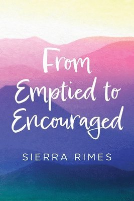 Sierra Rimes - From Emptied to Encouraged, Häftad