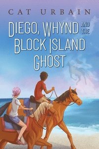 bokomslag Diego, Whynd, and the Block Island Ghost