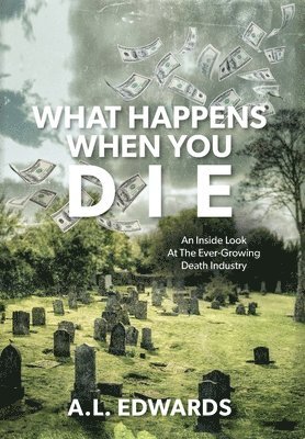 A L Edwards, A. L. Edwards, A.L. Edwards - What Happens When You Die, Inbunden
