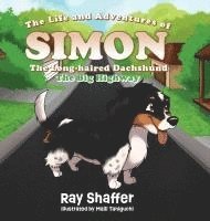 bokomslag The Life and Adventures Of SIMON, The Long-haired Dachshund: The Big Highway