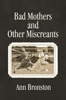 Bad Mothers and Other Miscreants 1