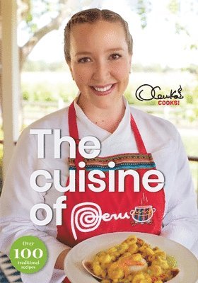 Olenka Brandon - Cuisine of Peru, Häftad. Tillgänglighet: Lägg i varukorg
