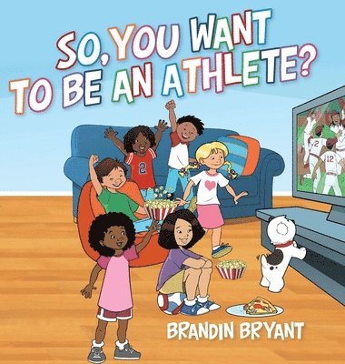 bokomslag So, You Want to be an Athlete?