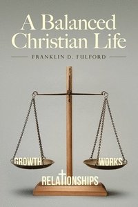 bokomslag A Balanced Christian Life