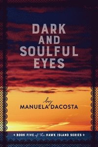 bokomslag Dark and Soulful Eyes: Book Five of the Hawk Island Series