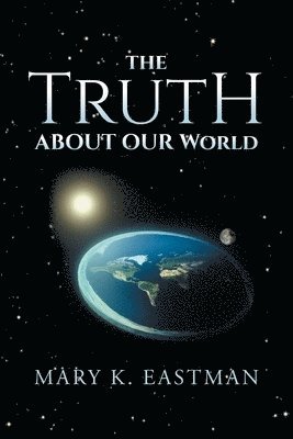 The Truth About Our World 1