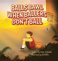 bokomslag Balls Bawl When Ballers Don't Ball