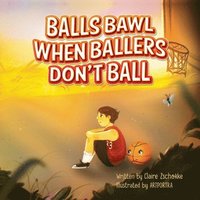 bokomslag Balls Bawl When Ballers Don't Ball