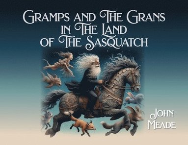 bokomslag Gramps and The Grans in The Land of The Sasquatch