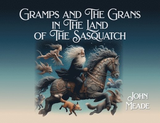 Gramps and The Grans in The Land of The Sasquatch 1