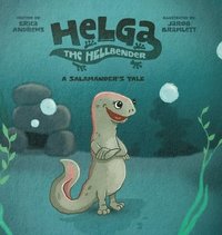 bokomslag Helga the Hellbender: A Salamander's Tale