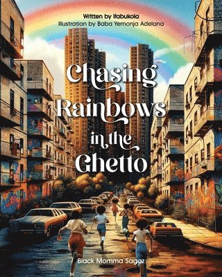 Chasing Rainbows in the Ghetto 1