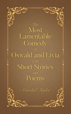 bokomslag The Most Lamentable Comedy of Oswald and Livia with Short Stories and Poems