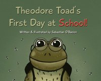 bokomslag Theodore Toad's First Day at School!