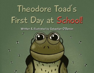 bokomslag Theodore Toad's First Day at School!