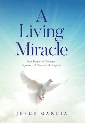 Jesus Garcia - Living Miracle, Inbunden