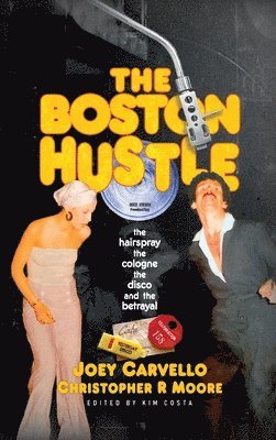 Joey Carvello, Christopher R Moore, Christopher R. Moore, Kim Costa - Boston Hustle, Inbunden