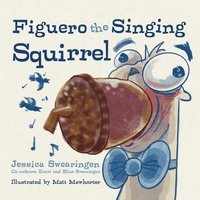 bokomslag Figuero the Singing Squirrel