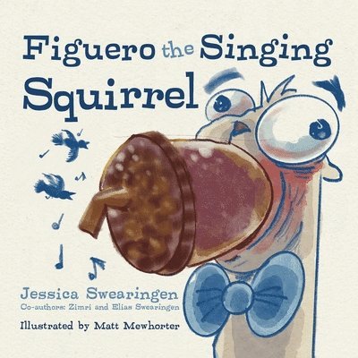 Figuero the Singing Squirrel 1