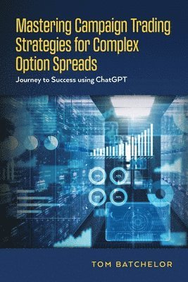 Mastering Campaign Trading Strategies for Complex Option Spreads 1